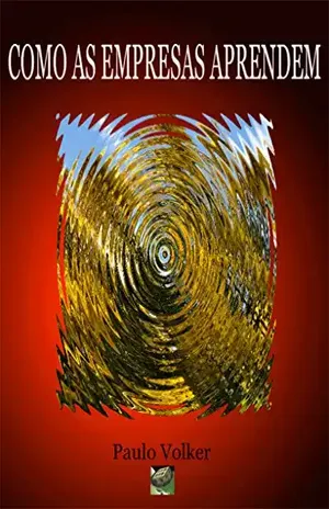 COMO AS EMPRESAS APRENDEM - Paulo Volker