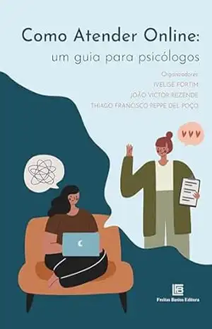 Como Atender Online: Um Guia para Psicólogos – Ivelise Fortim