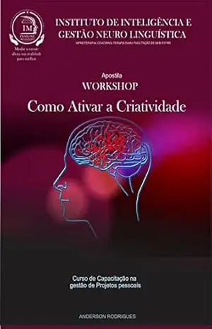 Como ativar a Criatividade: Apostila de Worshop - Anderson Rodrigues da Rocha