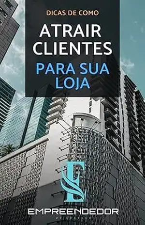 Como Atrair Clientes Para sua Loja – Leander Marques