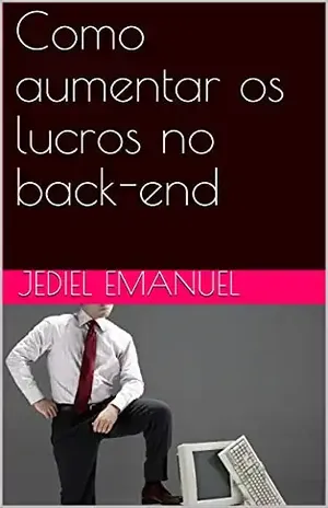 Como aumentar os lucros no back–end - Jediel Emanuel