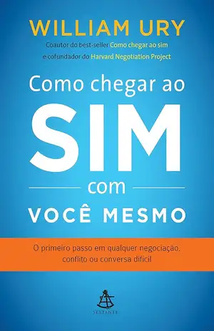 Como chegar ao sim com você mesmo - William Ury