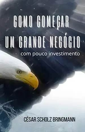 Como começar um Grande Negócio com pouco investimento - César  Scholz Bringmann