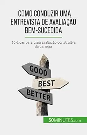 Como conduzir uma entrevista de avaliação bem–sucedida: 10 dicas para uma avaliação construtiva da carreira – Caroline Cailteux