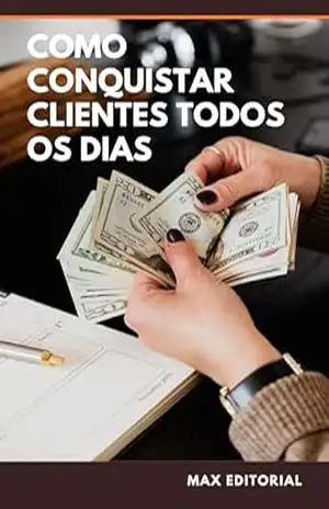 Como Conquistar Clientes Todos os Dias – MAX EDITORIAL