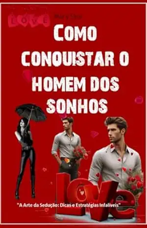 Como Conquistar O Homem Dos Sonhos - Mary Spin