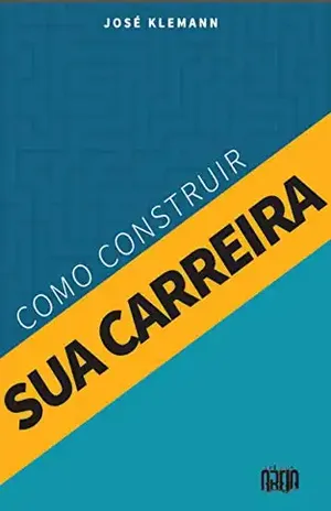 Como construir sua carreira - José Klemann