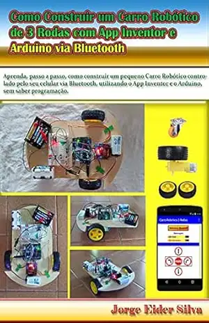 Como Construir um Carro Robótico de 3 Rodas com App Inventor e Ar–duino via Bluetooth - Jorge Eider Silva
