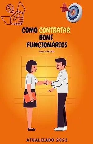 Como Contratar Bons Funcionários: Um verdadeiro manual para os empreendedores e gestores – Márcio Rodrigues