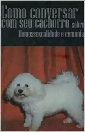 Como Conversar com seu Cachorro Sobre Homossexualidade e Comunismo – J. J.