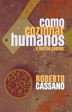 Como cozinhar humanos – Roberto Cassano