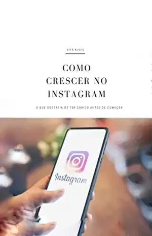 Como Crescer No Instagram: O Que Gostaria De Ter Sabido Antes De Começar - Rita Alves