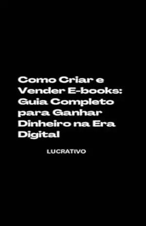 Como Criar e Vender E–books: Guia Completo para Ganhar Dinheiro na Era Digital – Rodrigo Frank