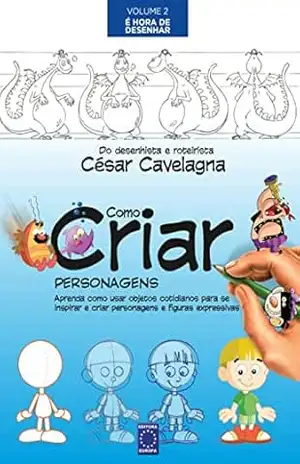 Como Criar Personagens Volume 2 – É Hora de Desenhar – Editora Europa