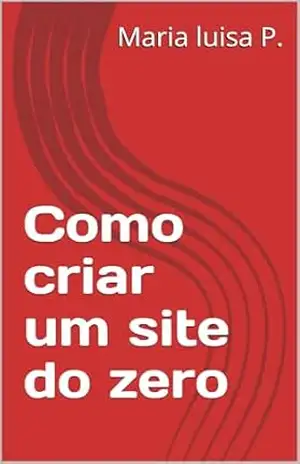 Como criar um site do zero - Maria luisa P.