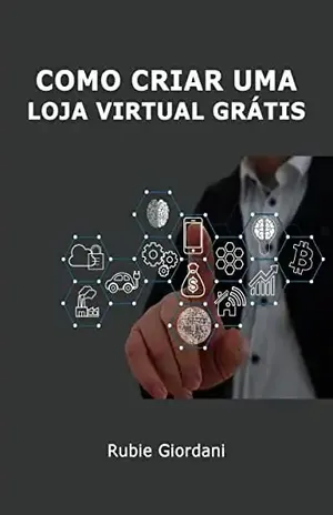 Como criar uma loja virtual grátis - Rubie José  Giordani