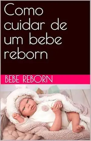 Como cuidar de um bebe reborn – joao costa