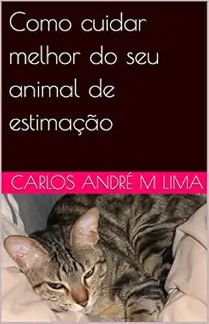 Como cuidar melhor do seu animal de estimação – Carlos André  M Lima