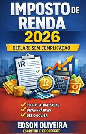 COMO DECLARAR IMPOSTO DE RENDA PESSOA FÍSICA EM MENOS DE 20 MINUTOS: Exercício de 2026 – Edson Oliveira