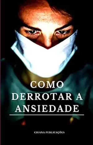 Como Derrotar A Ansiedade - Cigana Publicações