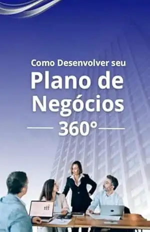 Como Desenvolver Seu Plano De Negócios 360º – Robson Campos