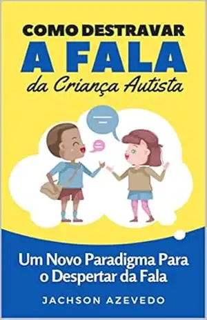 Como Destravar a Fala da Criança Autista - Jachson Azevedo