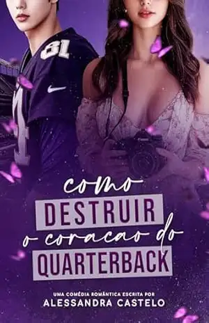 Como Destruir o Coração do Quarterback – Alessandra Castelo