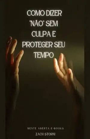 Como Dizer “Não” Sem Culpa e Proteger Seu Tempo – Zach  Storn
