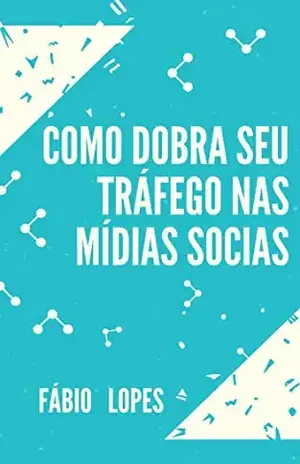 Como dobra seu trafego nas redes sociais – Fábio Lopes