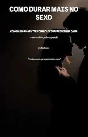 Como Durar Mais No Sexo – Alan Ferreira