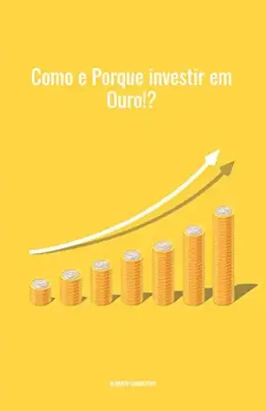 Como e Por que investir em Ouro?: Melhor Investimento 2021 e para sempre. – Alberto Carretero