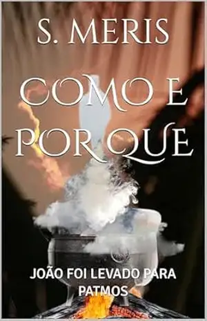 COMO E POR QUE: JOÃO FOI LEVADO PARA PATMOS – S. MERIS