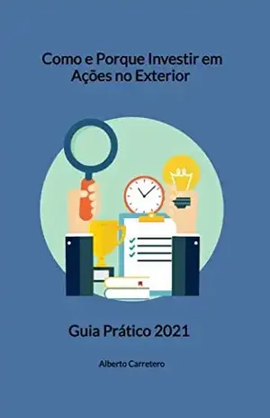 Como e Porque investir em ações no Exterior: Guia Prático 2021 Investimento nos EUA – Alberto Carretero