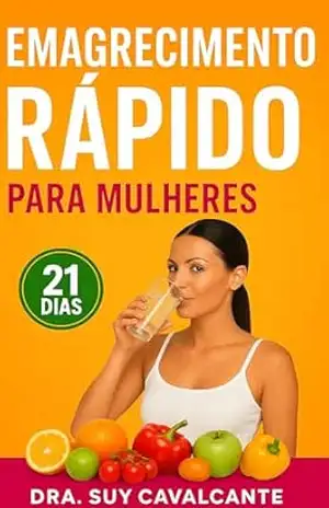 Como Emagrecer Rápido em Casa: Dieta e Cardápio Saudável Para Perder Barriga em 3 Semanas, Natural e Sem Sofrer Sem Academia: Guia de Alimentação Rápido e Hábitos e Rotina Simples Para Mulheres – Suisrany Cavalcante
