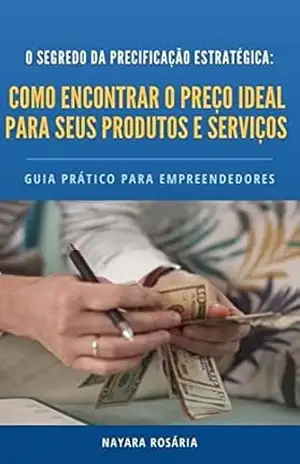 COMO ENCONTRAR O PREÇO IDEAL PARA SEUS PRODUTOS E SERVIÇOS– GRIA PARA EMPREENDEDORES: GRIA PARA EMPREENDEDORES - NAYARA ROSARIA
