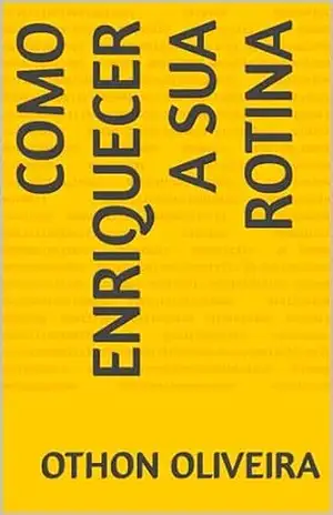 Como Enriquecer a sua rotina – Othon  Oliveira