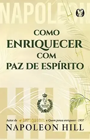 Como enriquecer com paz de espírito - Napoleon Hill