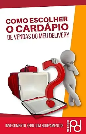 Como escolher o cardápio de vendas do meu delivery: Ideias de nichos para escolher e lucrar sem gastar nada com investimento - Odilon do Reis