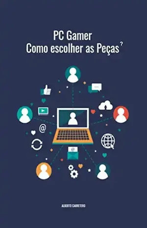 Como escolher um PC Gamer? – Alberto Carretero