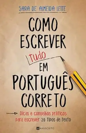 Como Escrever (Tudo) em Português Correto – Sara de Almeida Leite