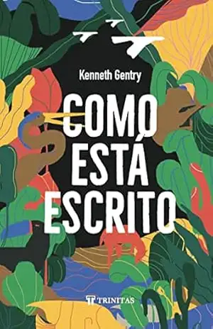 Como Está Escrito – Kenneth Gentry