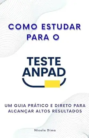 Como Estudar para o Teste ANPAD: Um Guia Prático e Direto para Alcançar Altos Resultados – Nicola Dima