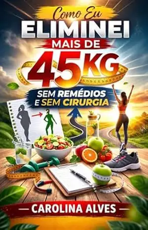 Como–Eu–Eliminei–Mais–de–45kg–Sem–Remedios–e–Sem–Cirurgia – RENATO  J