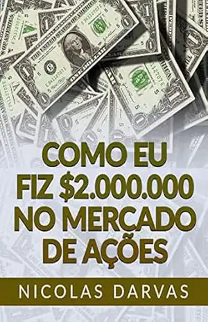 Como eu fiz .000.000 no mercado de ações (Traduzido) – Nicolas Darvas