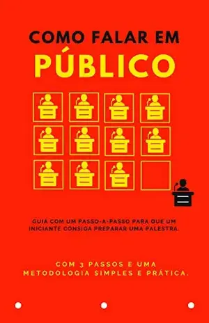 Como Falar em Publico – Preciso falar em público e agora?: Guia com um passo–a–passo para que um iniciante consiga preparar uma palestra - David Eloan