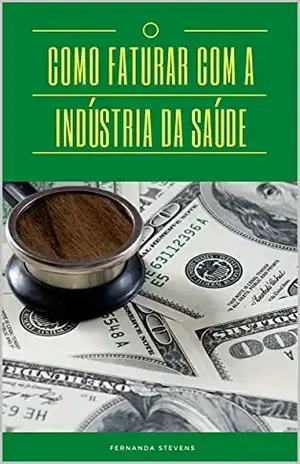 Como Faturar com a Indústria da saúde - Fernanda Stevens