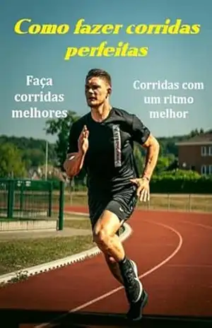 Como Fazer A Corridas Perfeitas Corridas Melhores Com Um Ritmo Melhor – Jideon Francisco Marques