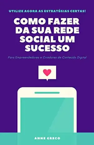 Como fazer da sua Rede Social um sucesso - Anne Greco