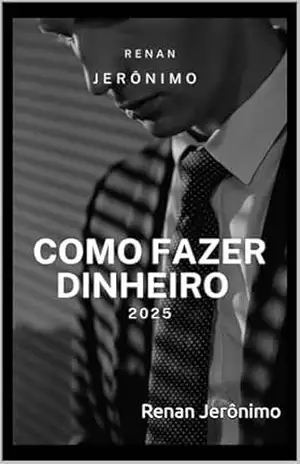 COMO FAZER DINHERIO EM 2025: 2025 – Renan Jerônimo