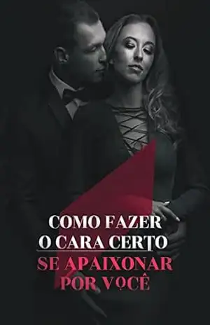 Como Fazer o Cara Certo se Apaixonar por Você – Tales Milus